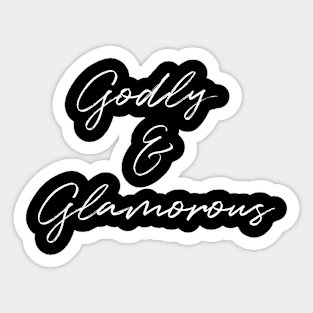 Godly & Glamorous - white font Sticker